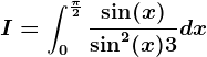 I=\int0^\frac\pi 2\frac\sin(x)\sin^2(x)+3dx