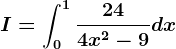 I=\int0^1\frac244x^2-9dx