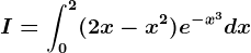 I=\int0^2(2x-x^2)e^-x^3dx