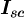 Isc