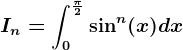 In=\int0^\frac\pi 2\sin^n(x)dx