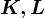 K,L