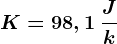 K=98,1\: \fracJk