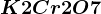 K2Cr2O7
