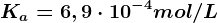 Ka=6,9\cdot 10^-4mol/L