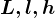 L, l, h