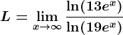 L=\limx--> \infty \frac\ln(1+3e^x)\ln(1+9e^x)