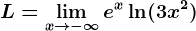 L=\limx--> -\infty e^x\ln(3x^2)