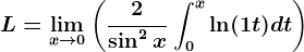 L=\limx--> 0\left ( \frac2\sin^2 x\int0^x\ln(1+t)dt \right )