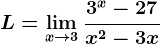 L=\limx--> 3\frac3^x-27x^2-3x