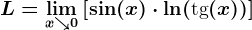 L=\limx\searrow0\left [ \sin(x)\cdot \ln(\texttg(x)) \right ]