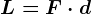 L= F\cdot d