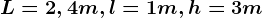 L=2,4m,l=1m,h=3m