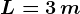 L=3\, m
