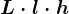 L \cdot l \cdot h