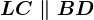 LC \parallel BD