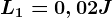 L1 = 0,02 J