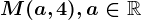 M(a,4), a\in \mathbbR
