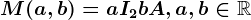 M(a,b)=aI2+bA, a,b\in \mathbbR
