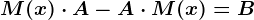 M(x)\cdot A-A\cdot M(x)=B