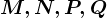 M, N, P, Q