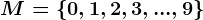 M=\left\0,1,2,3,...,9\right\