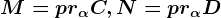 M=pr\alpha C, N=pr\alpha D