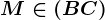 M\in (BC)