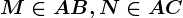 M\in AB , N\in AC