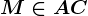 M\in AC