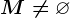 M\neq\varnothing