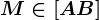 M \in [AB]