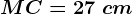 MC=27\ cm