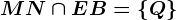 MN\cap EB=\left \ Q \right \