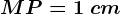 MP=1\ cm
