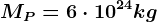 MP=6\cdot 10^24kg