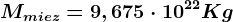 Mmiez=9,675\cdot 10^22Kg
