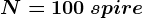 N=100\: spire
