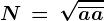 N\, =\, \sqrt\overlineaa