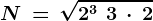 N\, =\, \sqrt2^3\, +\, 3\, \cdot\, 2