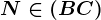 N\in (BC)