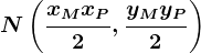 N\left ( \fracxM+xP2, \fracyM+yP2 \right )