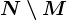 N\setminus M