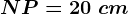NP=20 \ cm