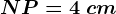 NP=4\ cm