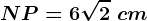 NP=6\sqrt2\ cm