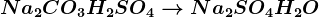 Na2CO3+H2SO4--> Na2SO4+ H2O