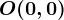 O(0,0)