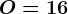 O=16