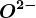 O^2-